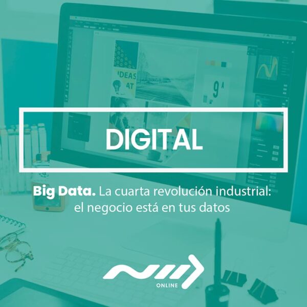 Big Data La cuarta revolucion industrial el negocio esta en tus datos